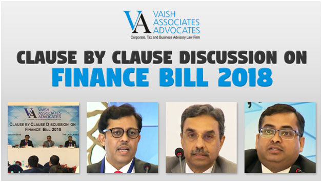 Clause by Clause Discussion on Finance Bill 2018 by VAISH ASSOCIATES ADVOCATES 