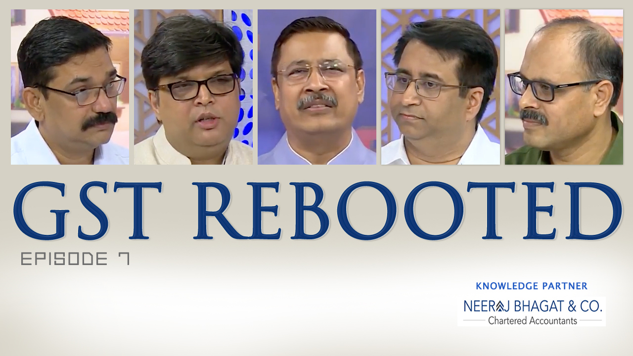  GST Rebooted | Episode 7 | simply inTAXicating 