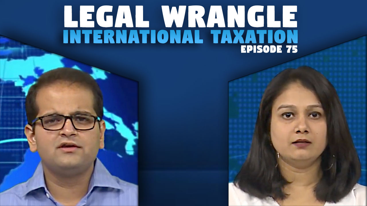 Legal Wrangle | International Taxation | Episode 75 